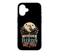 I Wonder If Birds Think About Me Too Funny Bird Watching Case for iPhone 16