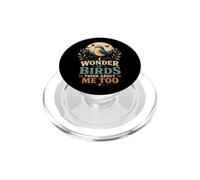 I Wonder If Birds Think About Me Too Funny Bird Watching PopSockets PopGrip for MagSafe