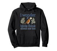 I Wonder If Birds Think About Me Too Love Bird Watching Pullover Hoodie