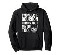I Wonder If Bourbon Thinks About Me Too Pullover Hoodie
