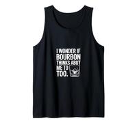 I Wonder If Bourbon Thinks About Me Too Tank Top