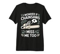 I Wonder IF Chainsaws Funny Chainsaw Lover Premium T-Shirt