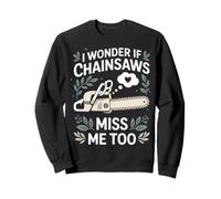 I WONDER IF CHAINSAWS Funny Chainsaw Lover Sweatshirt