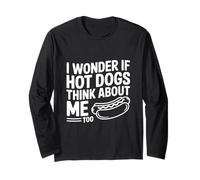 I Wonder If Hot Dogs Think About Me Too Long Sleeve T-Shirt
