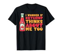 I Wonder If Ketchup Thinks About Me Too Ketchup T-Shirt