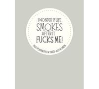 I Wonder If Life Smokes After It Fucks Me: 2026 Weekly & Monthly Sweary Mom Planner With Sarcastic Cuss Word Quotes