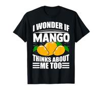 I Wonder If Mango Thinks About Me Too Funny Food Sayings T-Shirt