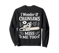 I WONDER IF MY CHAINSAW Funny Chainsaw Lover Sweatshirt