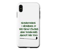 I Wonder If My Golf Clubs Are Thinking About Me Too Case for iPhone XS Max