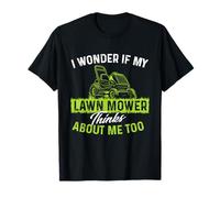 I Wonder If My Lawn Mower Thinks About Me Too - Lawn Mowing T-Shirt