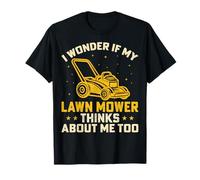 I Wonder If My Lawn Mower Thinks About Me Too T-Shirt