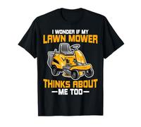 I Wonder If My Lawn Mower Thinks About Me Too T-Shirt