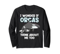 I Wonder If Orcas Think About Me Too Funny Orca Long Sleeve T-Shirt