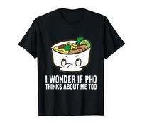 I Wonder If Pho Thinks About Me Too Pho Lover T-Shirt