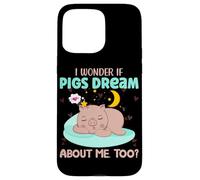 I Wonder If Pigs Dream About Me Too? Case for iPhone 15 Pro Max