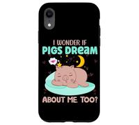 I Wonder If Pigs Dream About Me Too? Case for iPhone XR