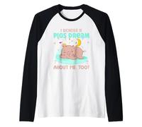I Wonder If Pigs Dream About Me Too? Raglan Baseball Tee
