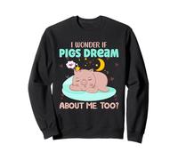 I Wonder If Pigs Dream About Me Too? Sweatshirt