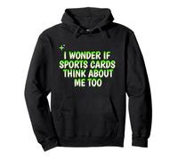 I Wonder if Sports Cards Think About Me Too Collector Joke Pullover Hoodie