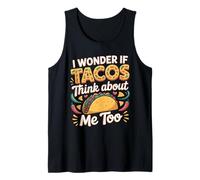 I Wonder If Tacos Think About Me Too Design Tank Top
