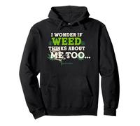 I Wonder If Weed Thinks About Me Too Pullover Hoodie