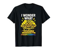 I Wonder What My Job Description - Paraprofessional Humor T-Shirt