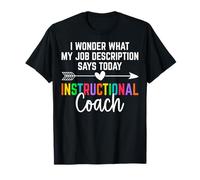 I Wonder What My Job Description Says Instructional Coach T-Shirt