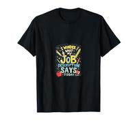I Wonder What My Job Description Says Today T-Shirt