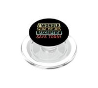 I Wonder What My Job Description Says Today Work Humor Joke PopSockets PopGrip for MagSafe