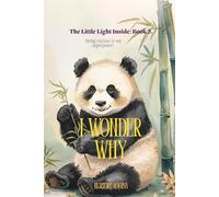 I Wonder Why: A Curiosity Journal for Young Thinkers - Inspiring Questions, Imagination, and Critical Thinking (The Little Light Inside)