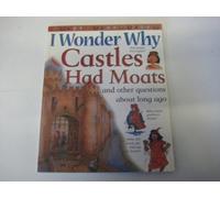 I Wonder Why Castles Had Moats and Other Questions About Long Ago (I Wonder Why S.)