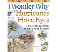 I Wonder Why Hurricanes Have Eyes: And Other Questions About Natural Disasters (I Wonder Why S.)