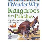 I Wonder Why Kangaroos Have Pouches: And Other Questions about Baby Animals