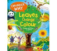 I Wonder Why Leaves Change Colour: and other questions about plants: 8 (I Wonder Why, 8)