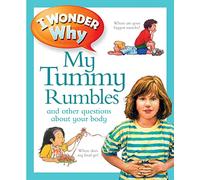 I Wonder Why My Tummy Rumbles: 1 (I Wonder Why Kingfisher, 1)
