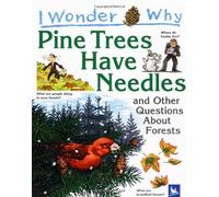 I Wonder Why Pine Trees Have Needles and Other Questions About Forests (I Wonder Why S.)