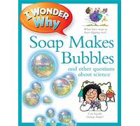 I Wonder Why Soap Makes Bubbles (I Wonder Why Kingfisher, 301)