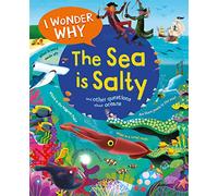 I Wonder Why the Sea is Salty: (I Wonder Why)