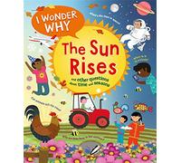 I Wonder Why The Sun Rises: 2 (I Wonder Why, 2)