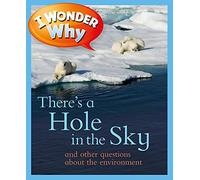 I Wonder Why There's a Hole in the Sky and Other Questions About the Environment