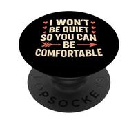 I Won't Be Quiet So You Can Be Comfortable PopSockets Adhesive PopGrip