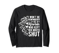 I WON'T BE REMEMBERED AS A Woman WHO KEPT HER MOUTH SHUT Long Sleeve T-Shirt