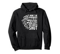 I WON'T BE REMEMBERED AS A Woman WHO KEPT HER MOUTH SHUT Pullover Hoodie
