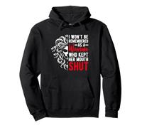I WON'T BE REMEMBERED AS A WOMAN WHO KEPT HER MOUTH SHUT Pullover Hoodie