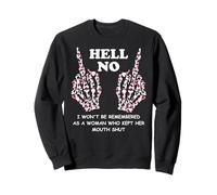 I Won't Be Remembered as a Woman Who Kept Her Mouth Shut Sweatshirt