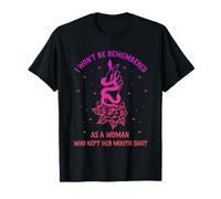 I Won't Be Remembered As A Woman Who Kept Her Mouth Shut T-Shirt