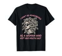 i won't be remembered as a woman who kept her mouth shut T-Shirt