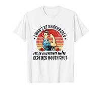 i won't be remembered as a woman who kept her mouth shut T-Shirt