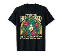 I Won't Be Remembered As A Woman Who Kept Her Mouth Shut T-Shirt