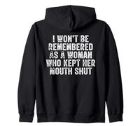 I Won't Be Remembered As A Woman Who Kept Her Mouth Shut Zip Hoodie